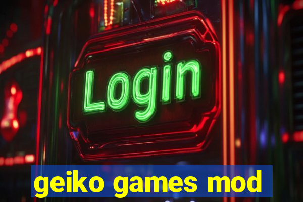 geiko games mod